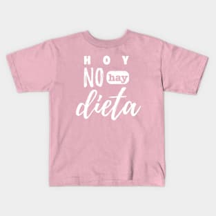 Hoy no hay dieta - Festeja y empieza mañana - Latina Kids T-Shirt